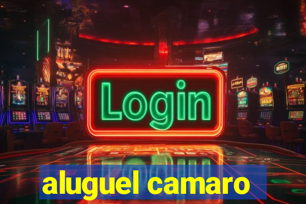 aluguel camaro